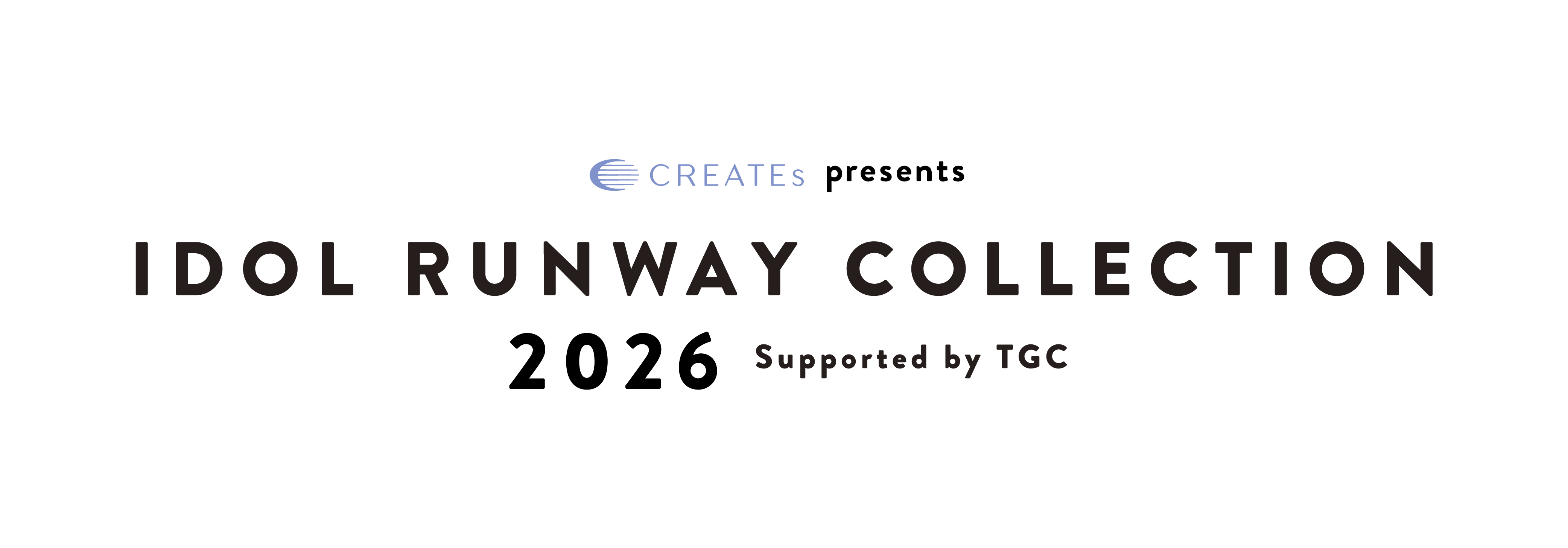 CREATEs presents IDOL RUNWAY COLLECTION 2025 Supported by TGC